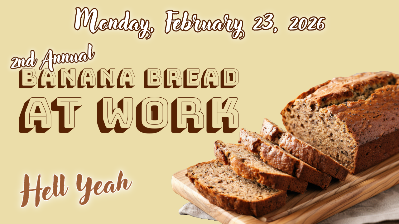 Monday, March 3, 2025; Banana Bread at Work